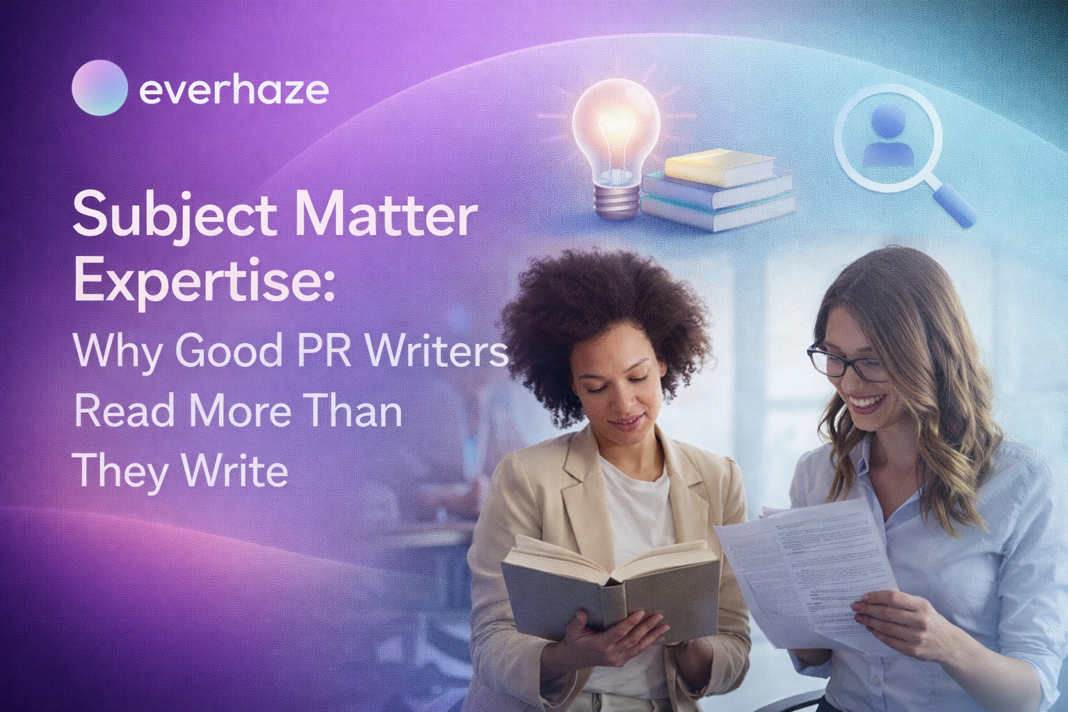Subject Matter Expertise: Why Good PR Writers Read More Than They Write