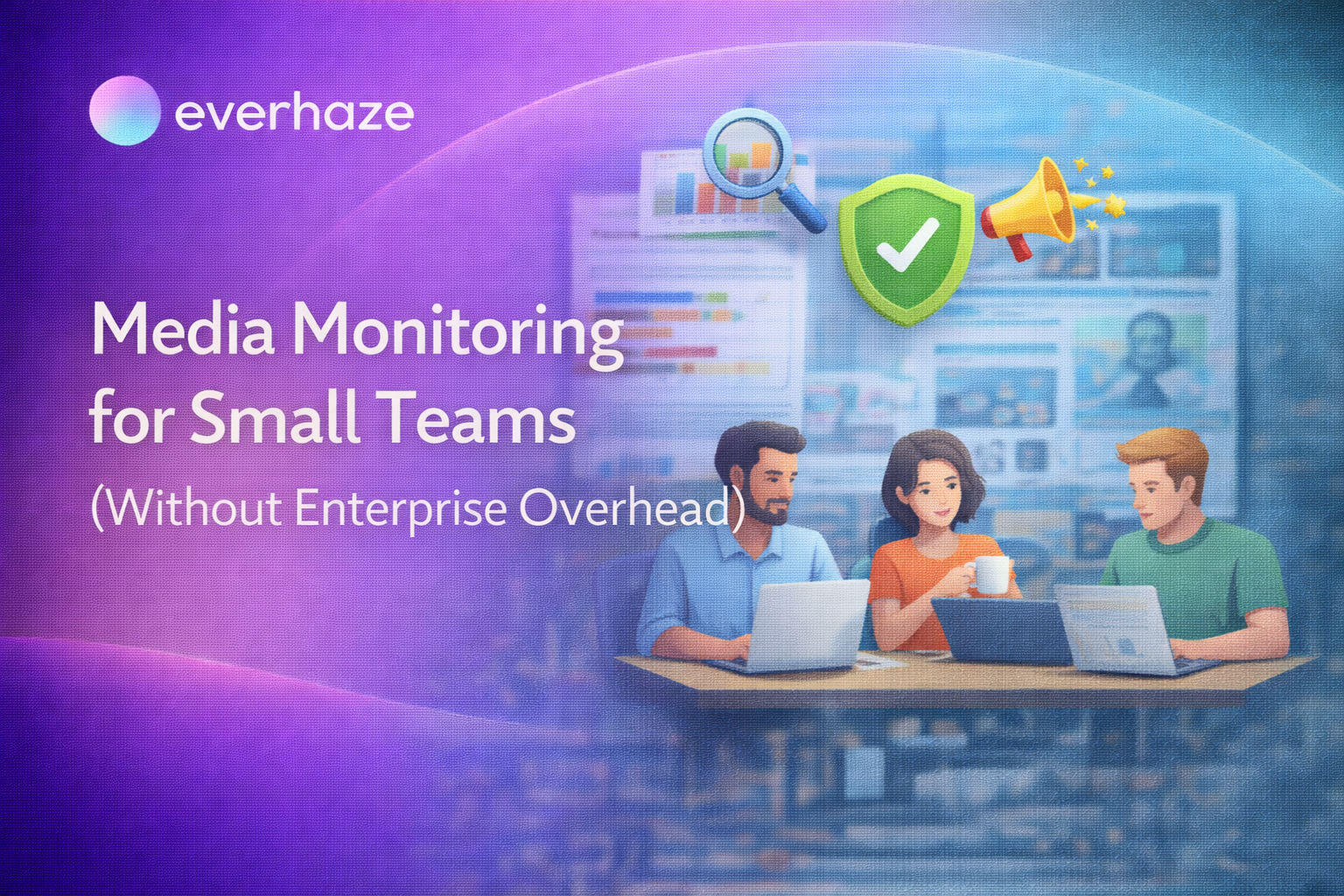 Media Monitoring for Small Teams (Without Enterprise Overhead)