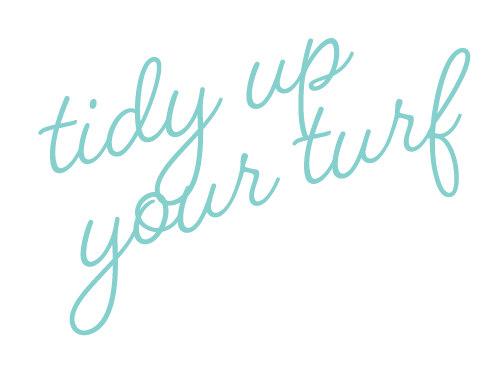 Handwritten style text saying 'tidy up your turf' in blue on a black background.