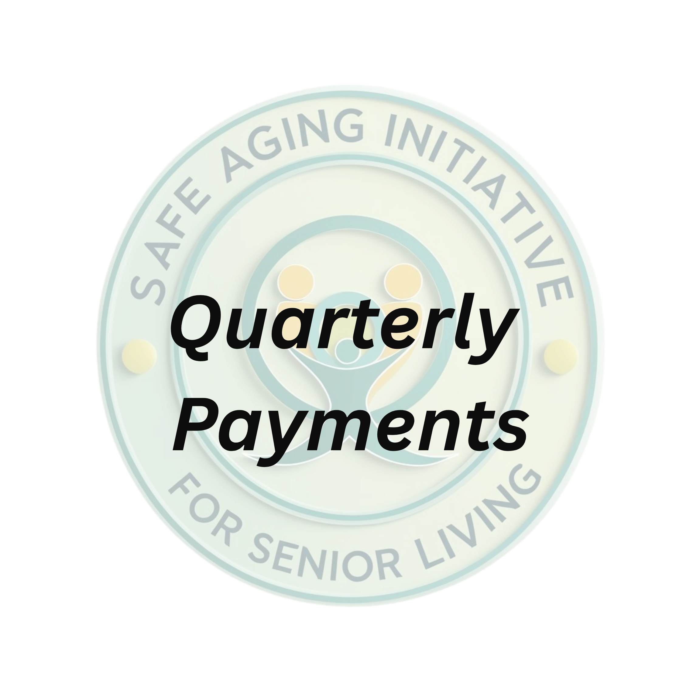 QUARTERLY Payments - Senior Living Safe Aging Initiative