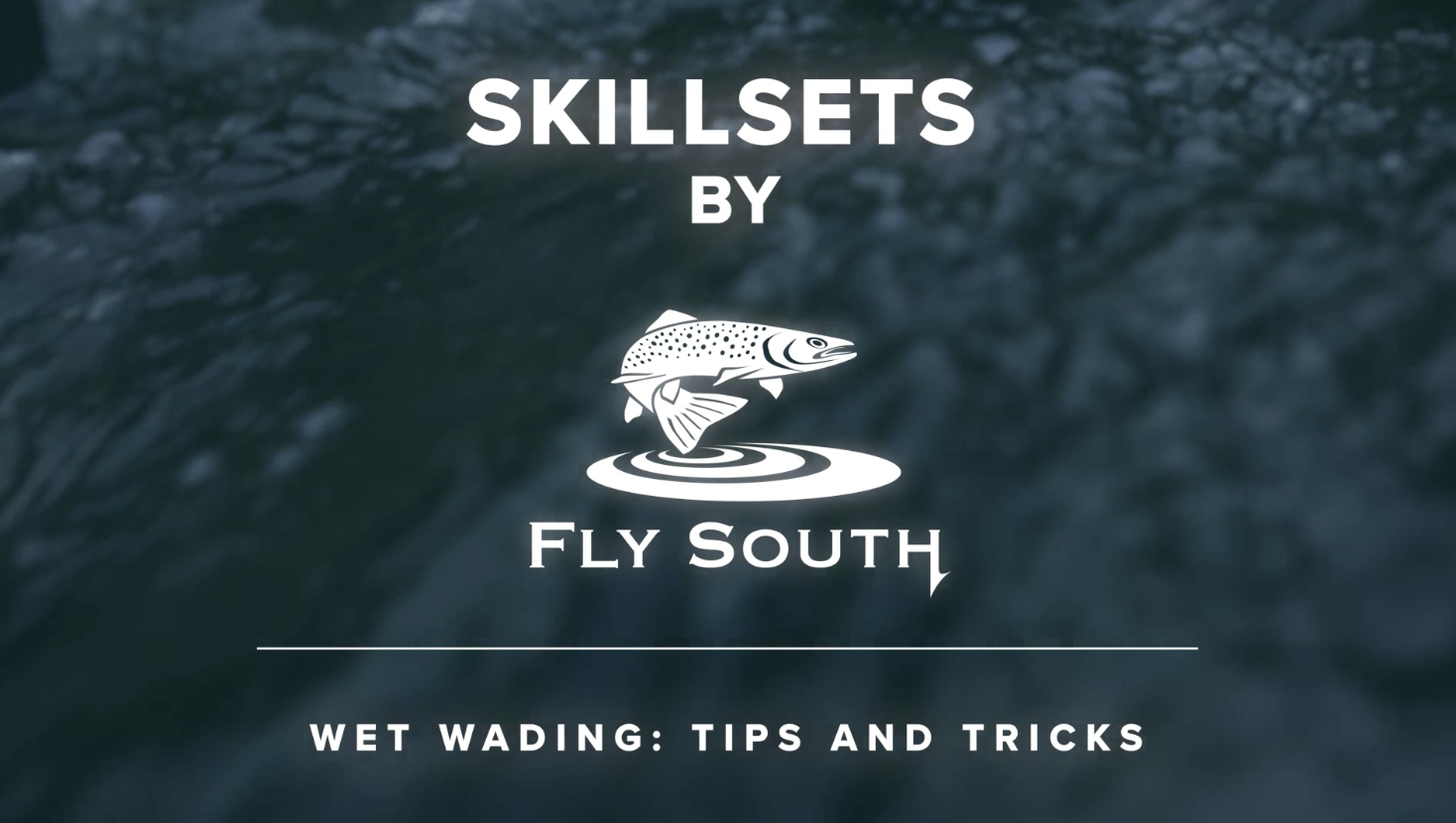 Skillsets: Wet Wading