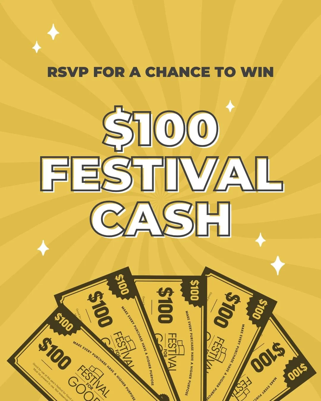 You could be one of five lucky winners to receive $100 in Festival cash! 

This cash can be spent at any of the Festival for Good vendor booths. You can purchase clothes, cookies, honey, jewelry, juices, dog treats - and so much more - from any of th