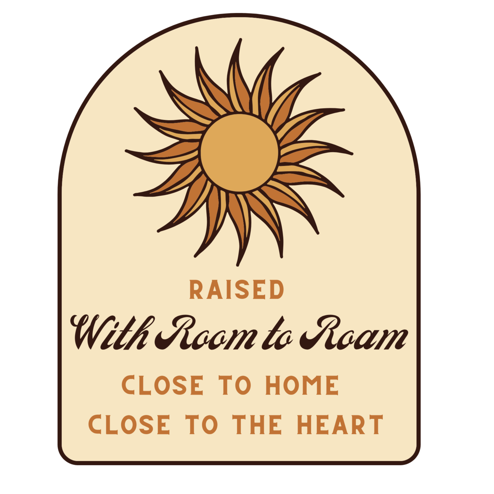 A decorative badge with a sunflower at the top and text below that reads, "Raised with Room to Roam, Close to Home, Close to the Heart."