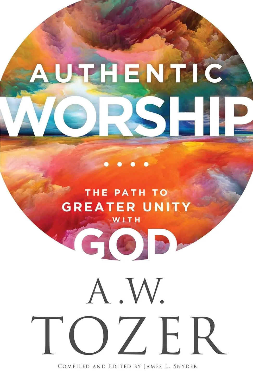 Authentic Worship by A.W. Tozer