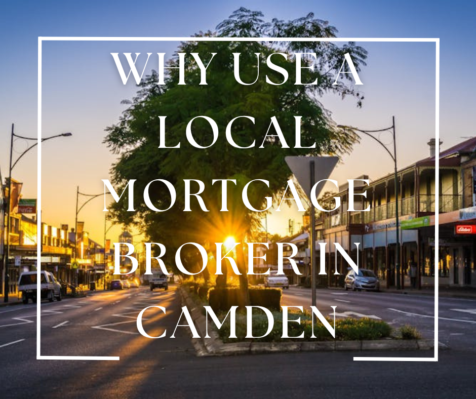 Why Use a Local Mortgage Broker in Camden?