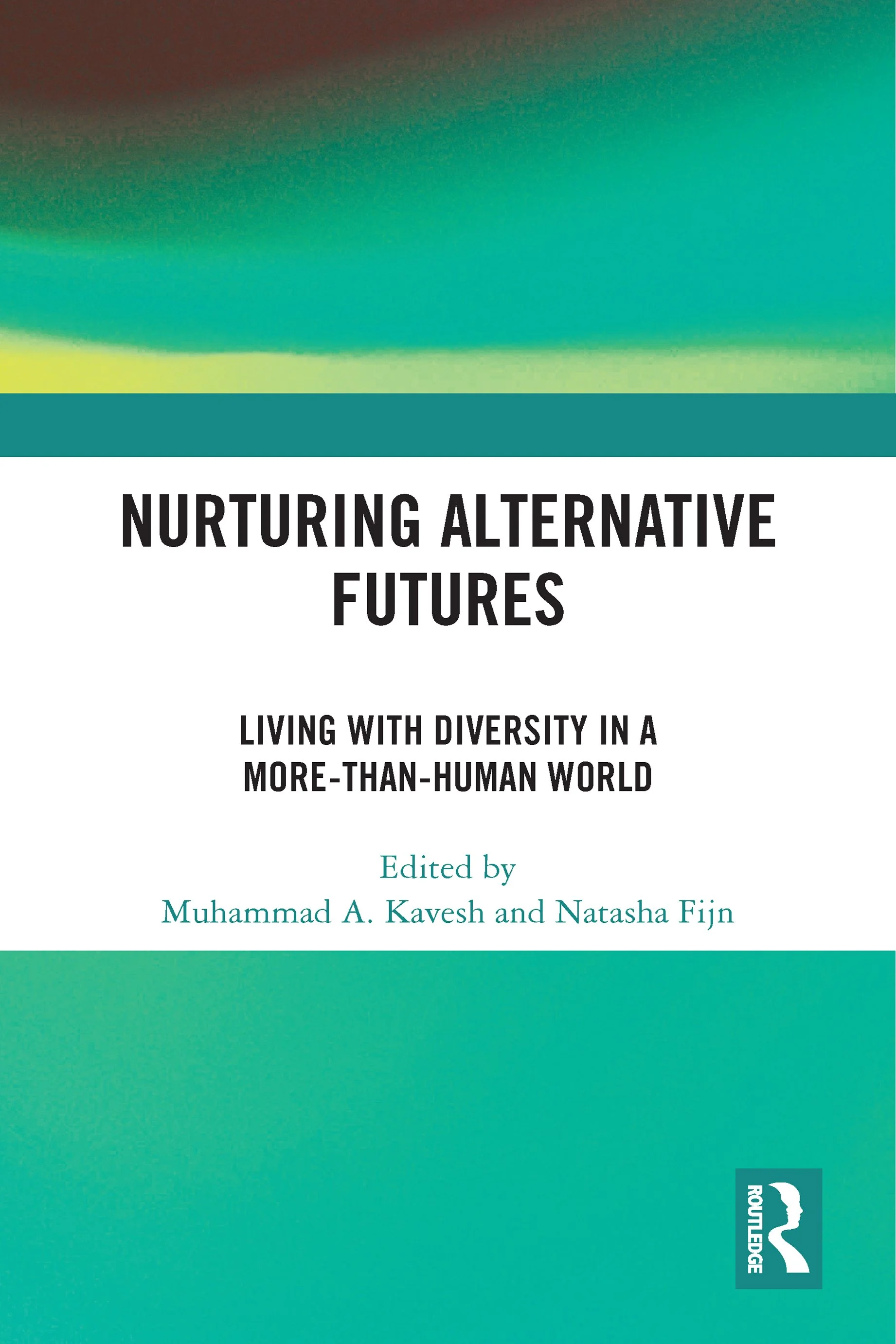 Book cover of 'Nurturing Alternative Futures: Living with Diversity in a More-than-Human World' edited by Muhammad A. Kavesh and Natasha Fijn, with abstract green and brown background.