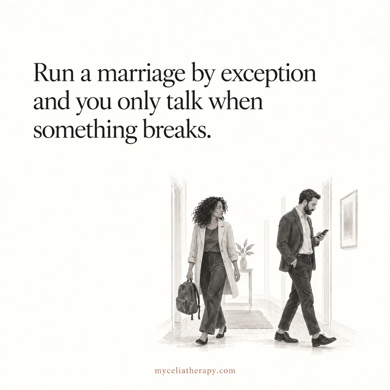 Run a marriage by exception and you only talk when something breaks, above a small illustration of two partners passing each other in a hallway.