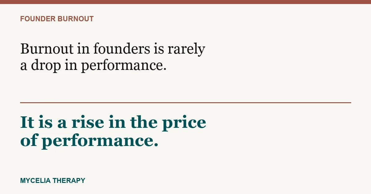 Quote card reading “Burnout in founders is rarely a drop in performance. It is a rise in the price of performance.”