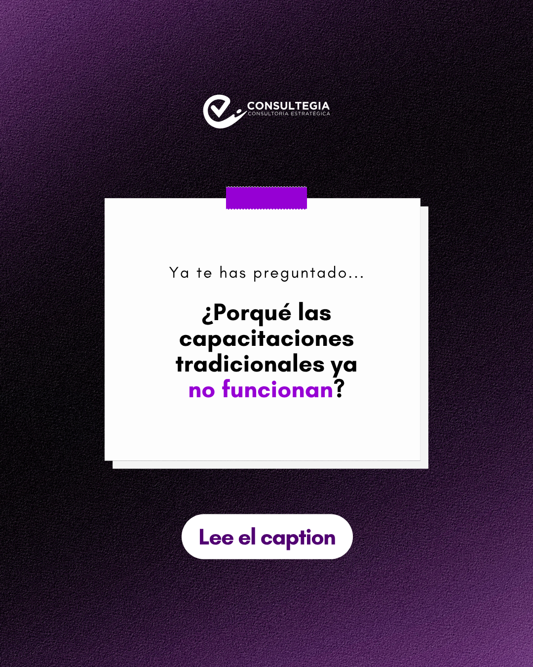 Pregunta en texto: '¿Por qué las capacitaciones tradicionales ya no funcionan?', con botón que dice 'Lee el caption'. Logo de Consultoria Estratégica en la parte superior.