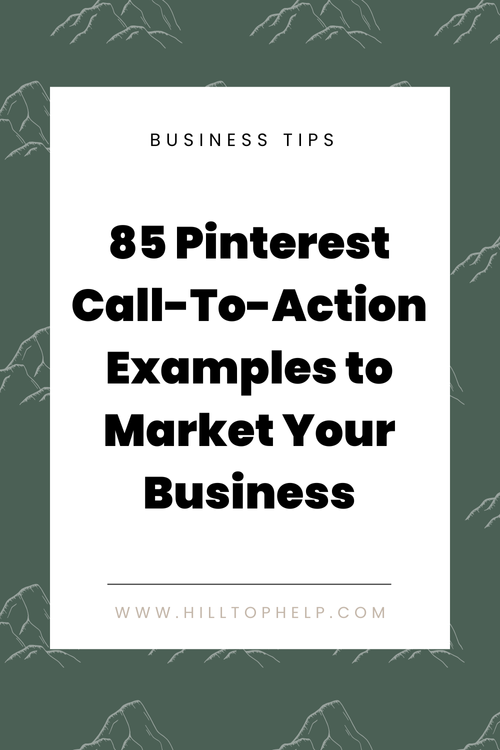 85 Pinterest Call-To-Action Examples to Market Your Business — Hilltop Help