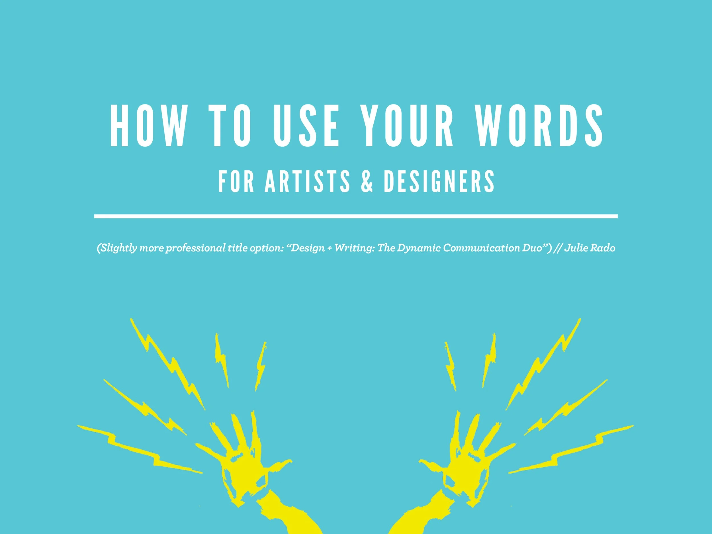 How to Use Your Words for Artists + Designers: Resources and Other Goodies