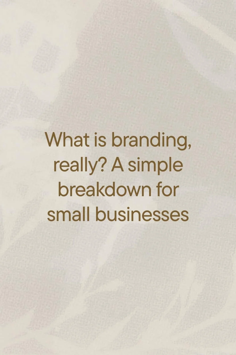 What is branding, really? A simple breakdown for small businesses
