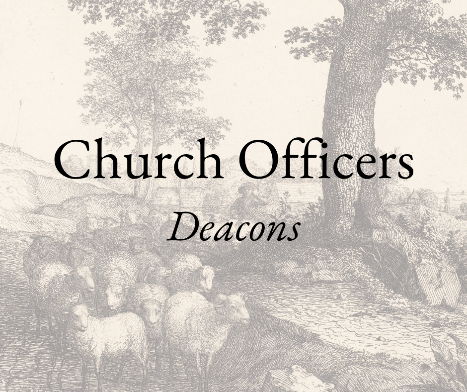 Church Officers: Deacons