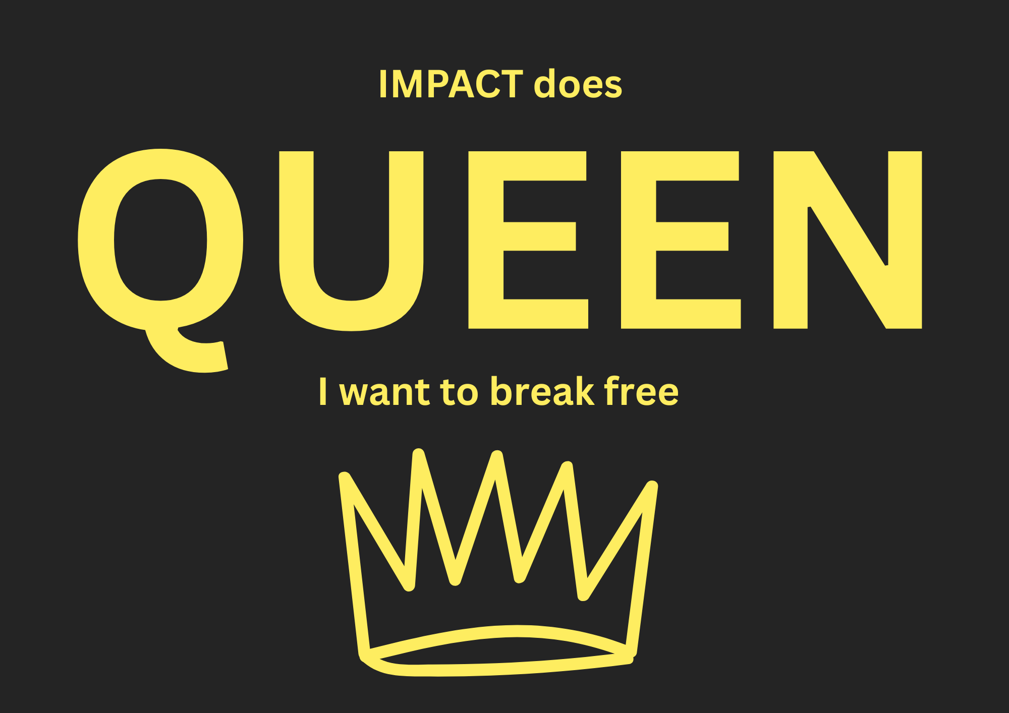 I want to break free