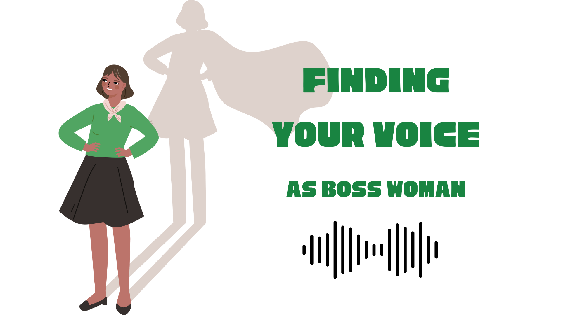 Finding Your Voice as a Boss Woman