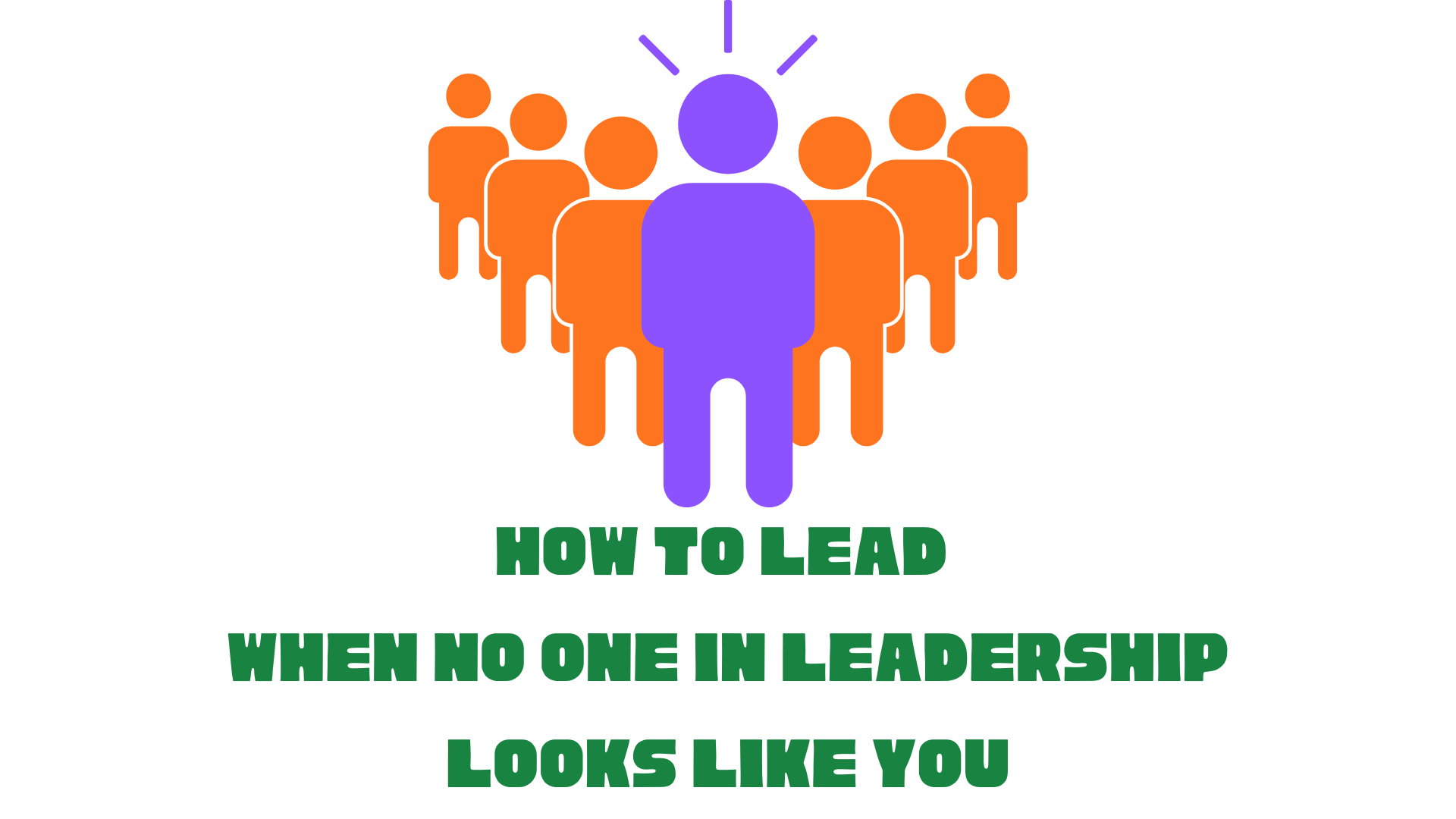 How to Lead When No One in Leadership Looks Like You