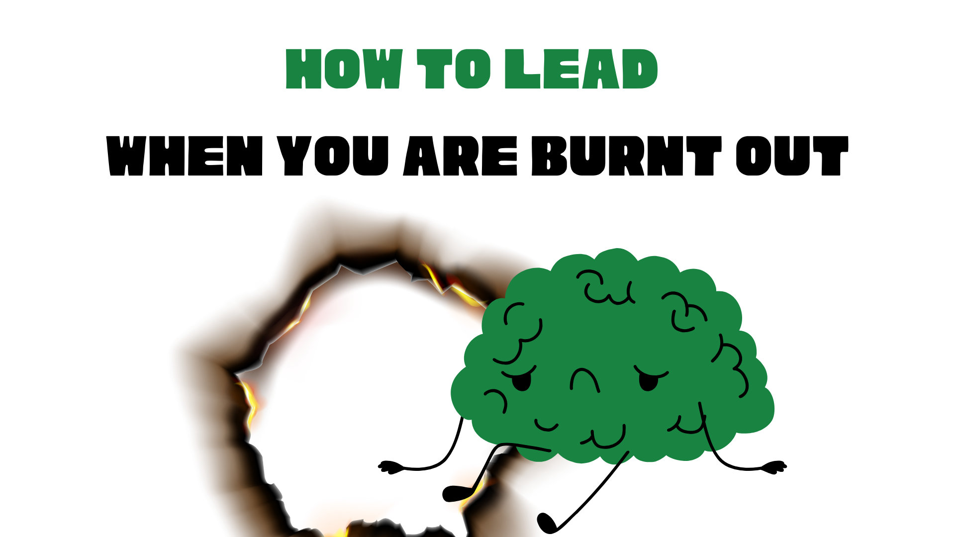 How to Lead When You are Burnt Out
