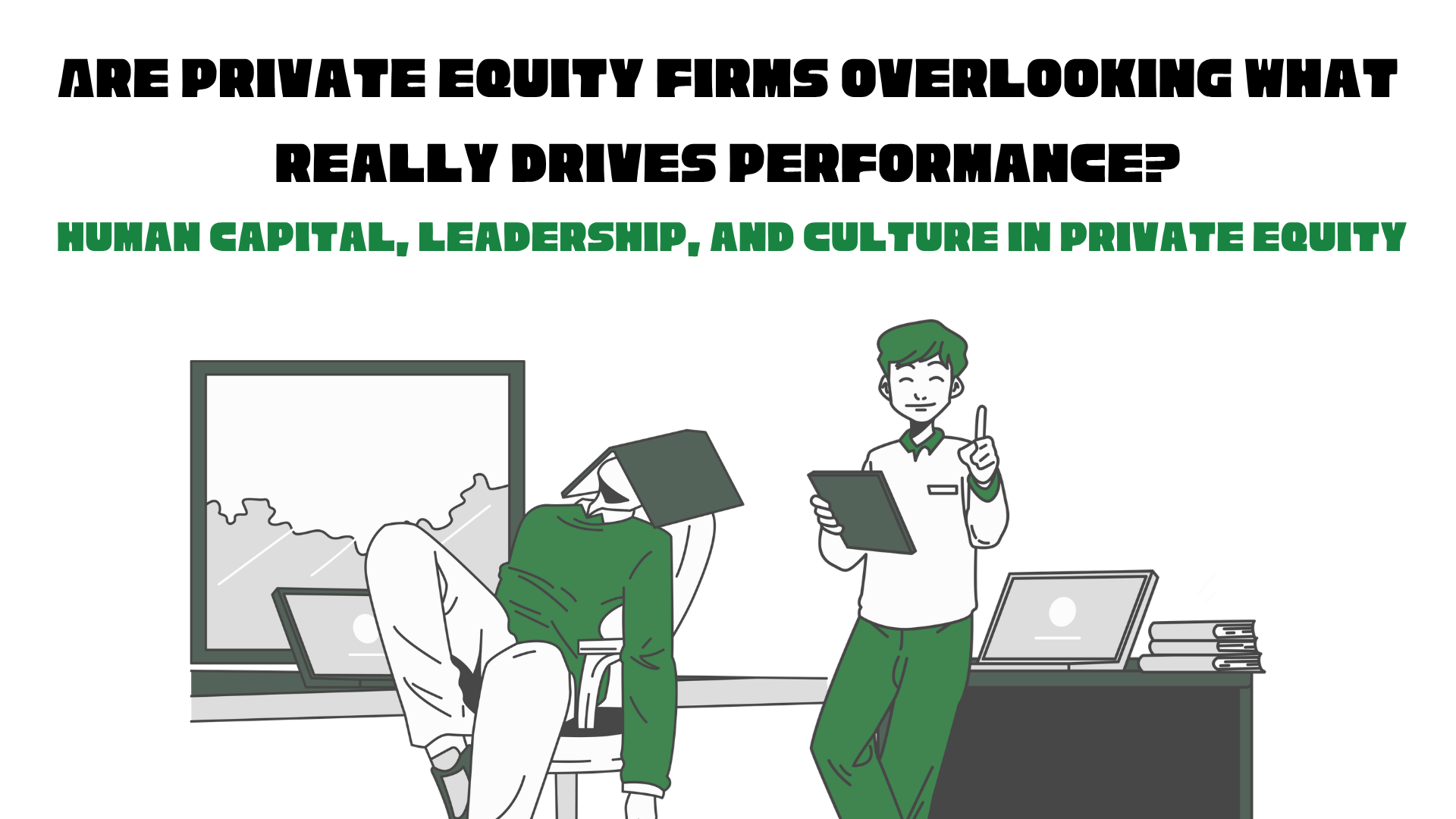 Human Capital, Leadership, and Culture in Private Equity