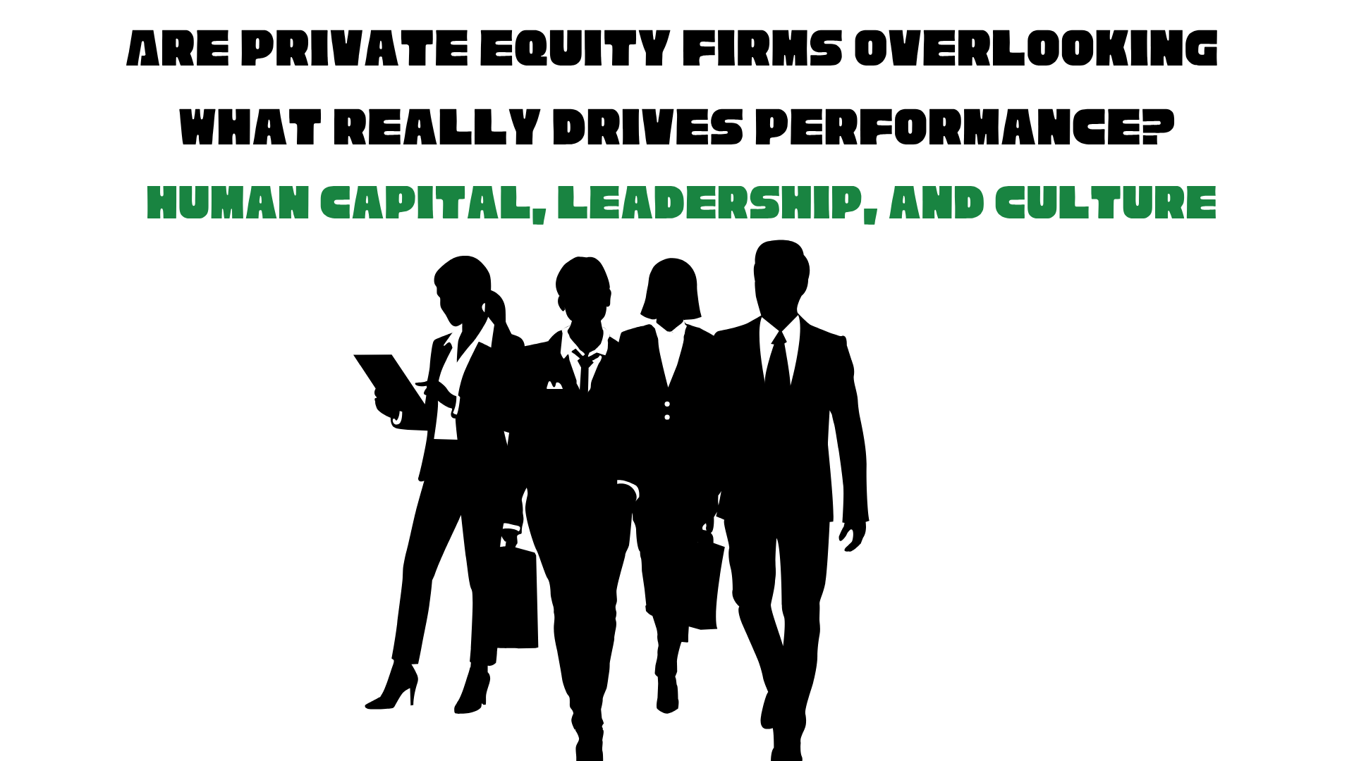 Human Capital, Leadership, and Culture in Private Equity