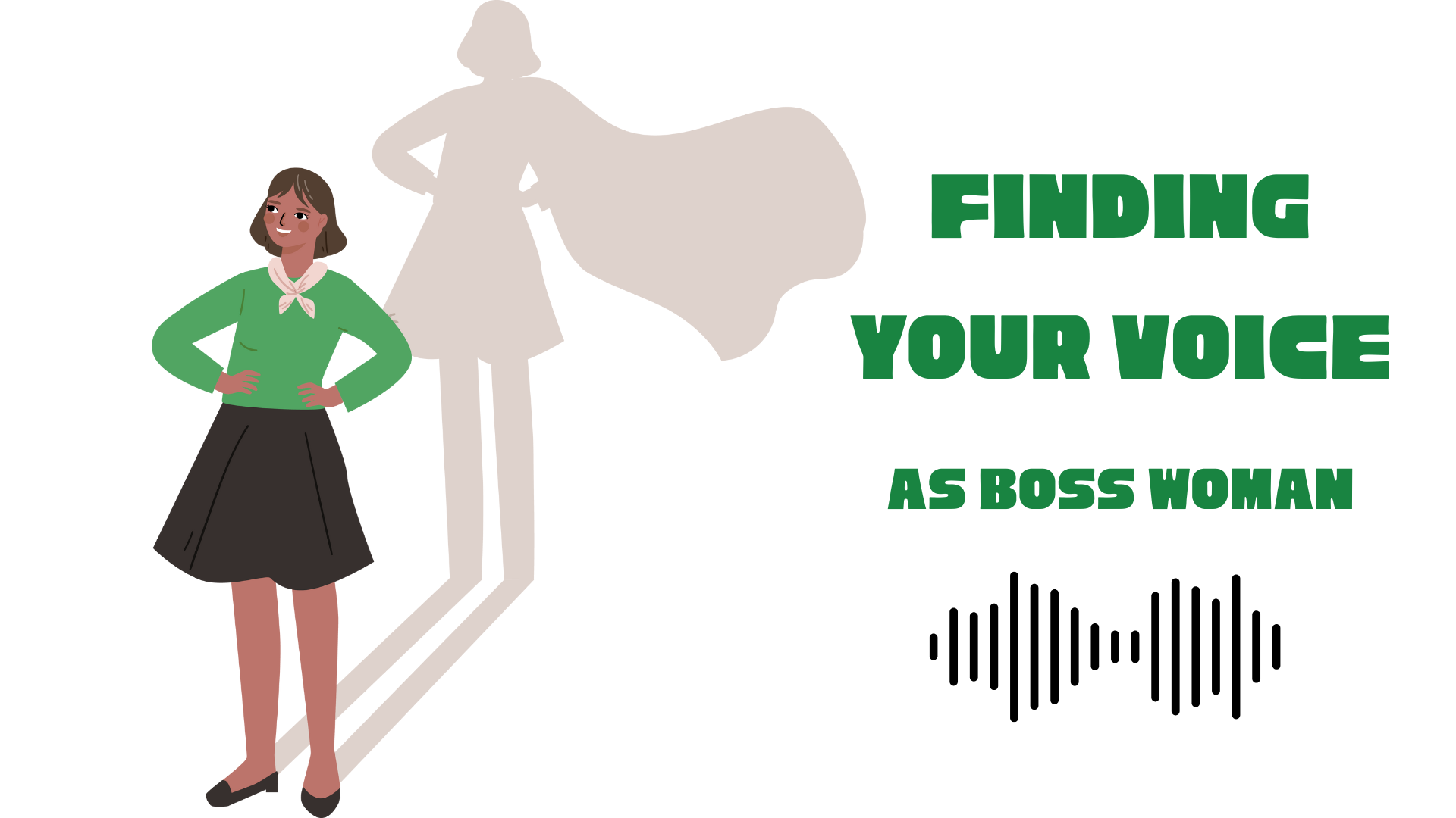 Illustration of a confident woman standing tall with hands on hips, her shadow forming a superhero figure in a cape. Text reads “FindingYour Voice as Boss Woman.”