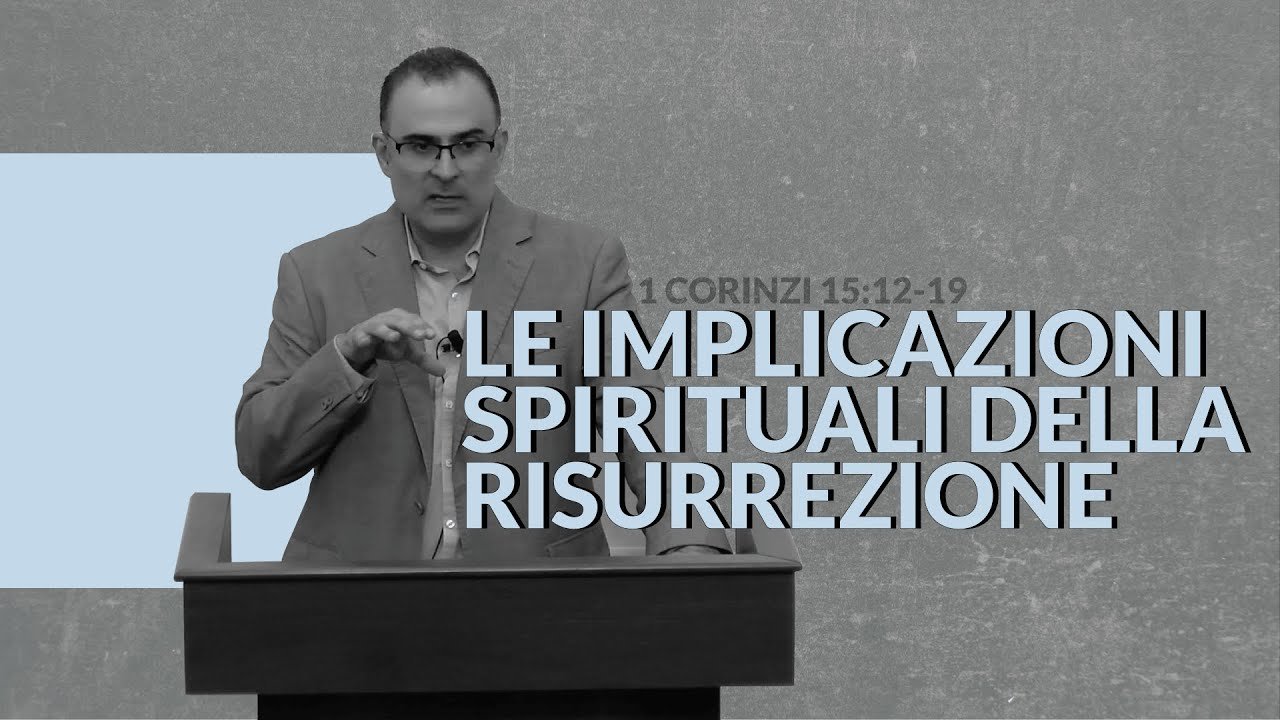 1 Corinzi 15:12-19 - Le Implicazioni Spirituali della Risurrezione | 04 Feb 2024