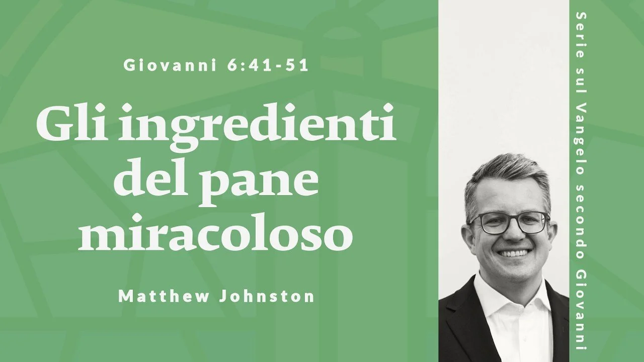 Gli ingredienti del pane miracoloso | Giovani 6:41-51 | 15 Febbraio 2026
