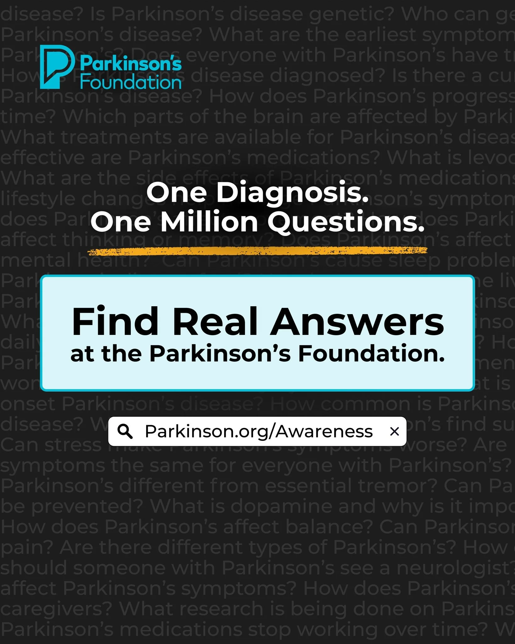 When you first hear the words &ldquo;Parkinson&rsquo;s disease,&rdquo; things get real. With one diagnosis comes one million questions. When you don&rsquo;t know where to turn, Find Real Answers at @ParkinsonDotOrg. 
 
Through Parkinson&rsquo;s Aware