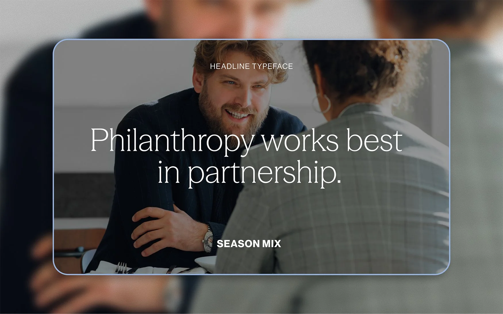 Two people in conversation with the headline “Philanthropy works best in partnership” demonstrating typography from the Heaton Smith brand identity.