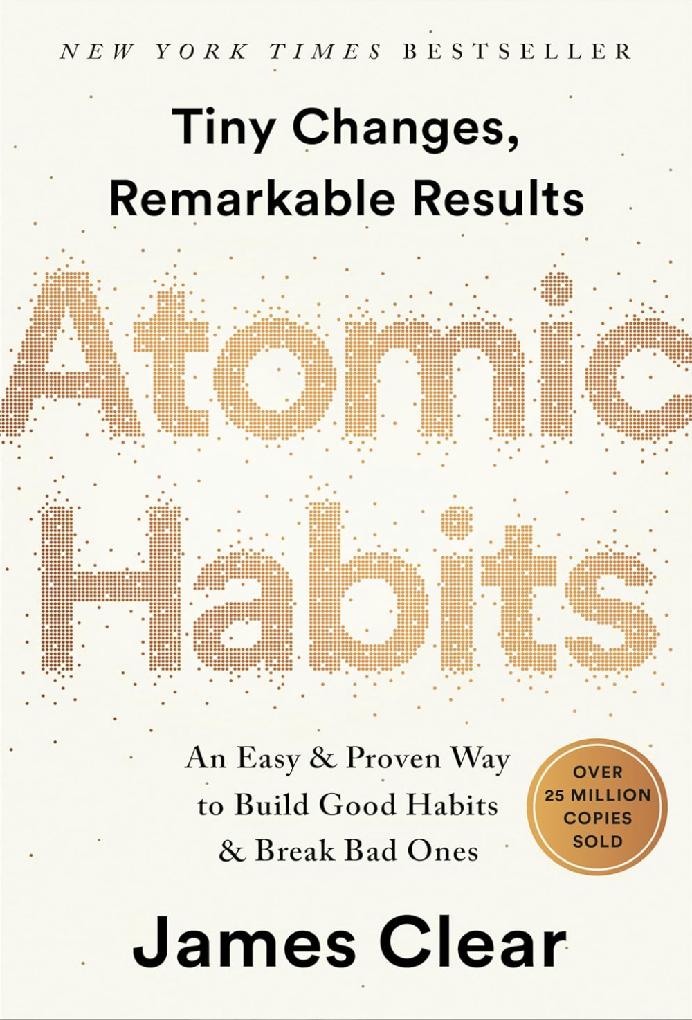 Atomic Habits: An Easy & Proven Way to Build Good Habits & Break Bad Ones by James Clear