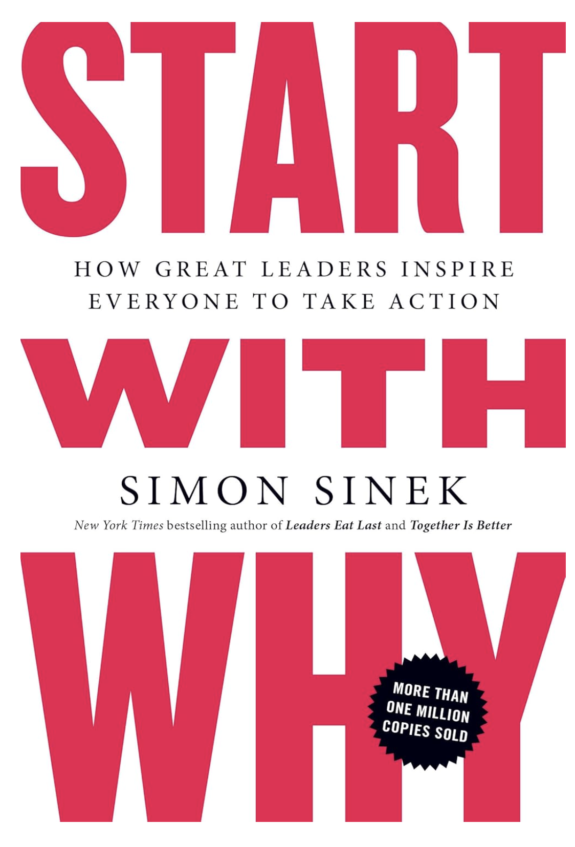 Start with Why: How Great Leaders Inspire Everyone to Take Action by Simon Sinek