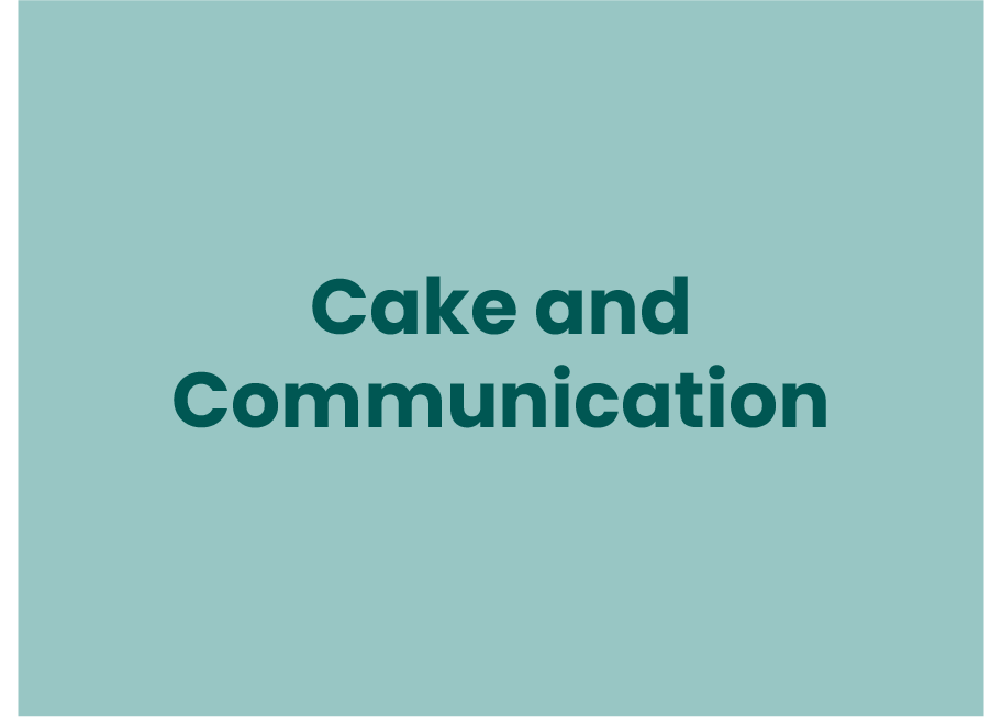 Cake and Communication