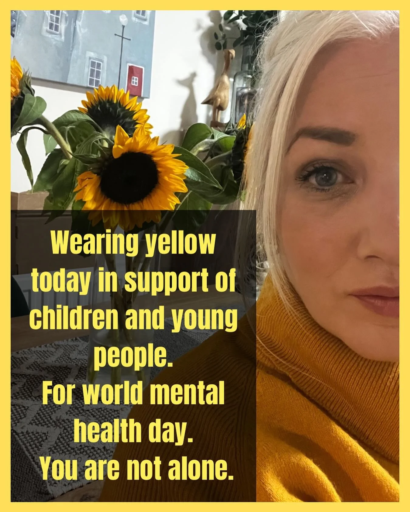 10th October we wear yellow to show our support for children and young people throughout the world. 
We come together to help understand there are many things we can do to improve our mental health. 
There are individuals out there you can talk to an