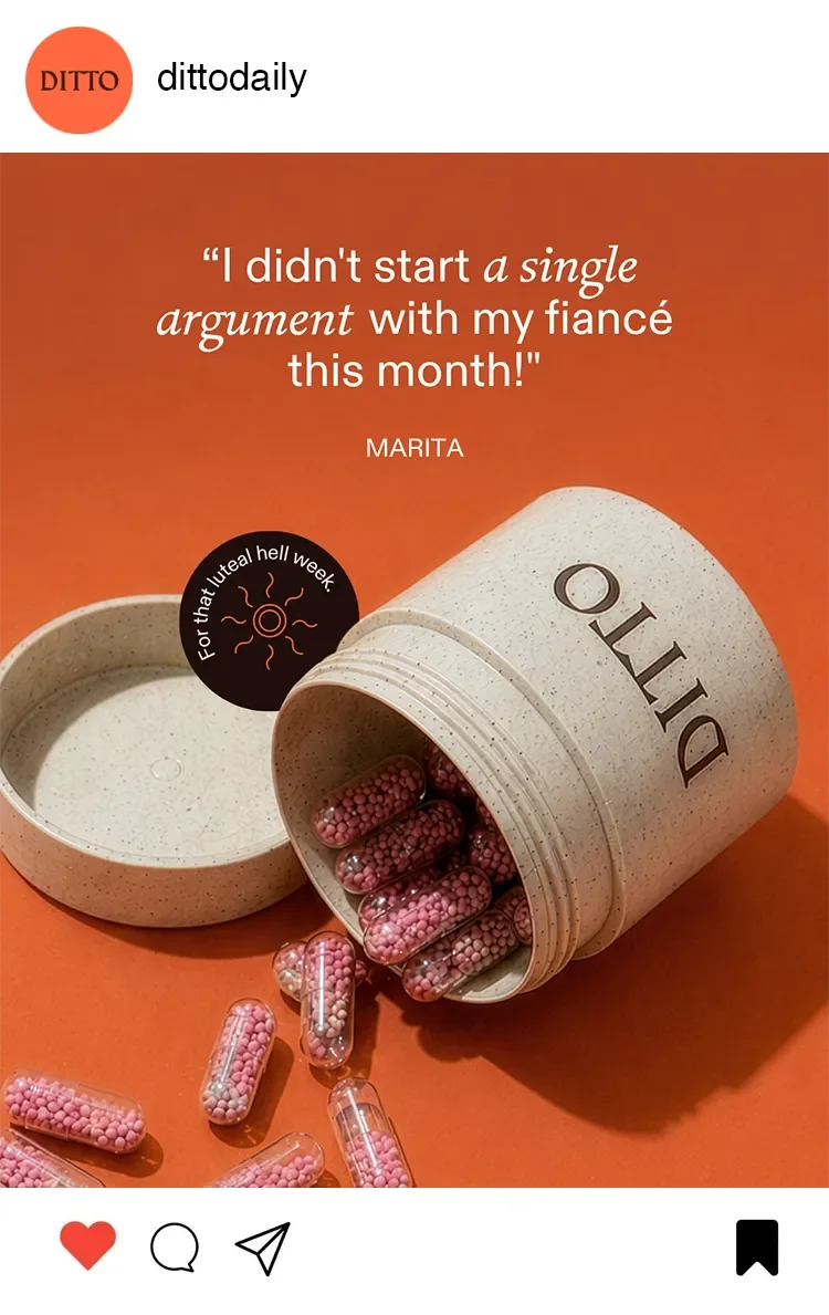 A white pill bottle labeled "DITTO" is tipped over with pink capsules spilling out onto an orange surface. The background has a quote, "I didn't start a single argument with my fiancé this month!" attributed to Marita, and a black sticker that says, "For that luleal hell week" with a sun icon.