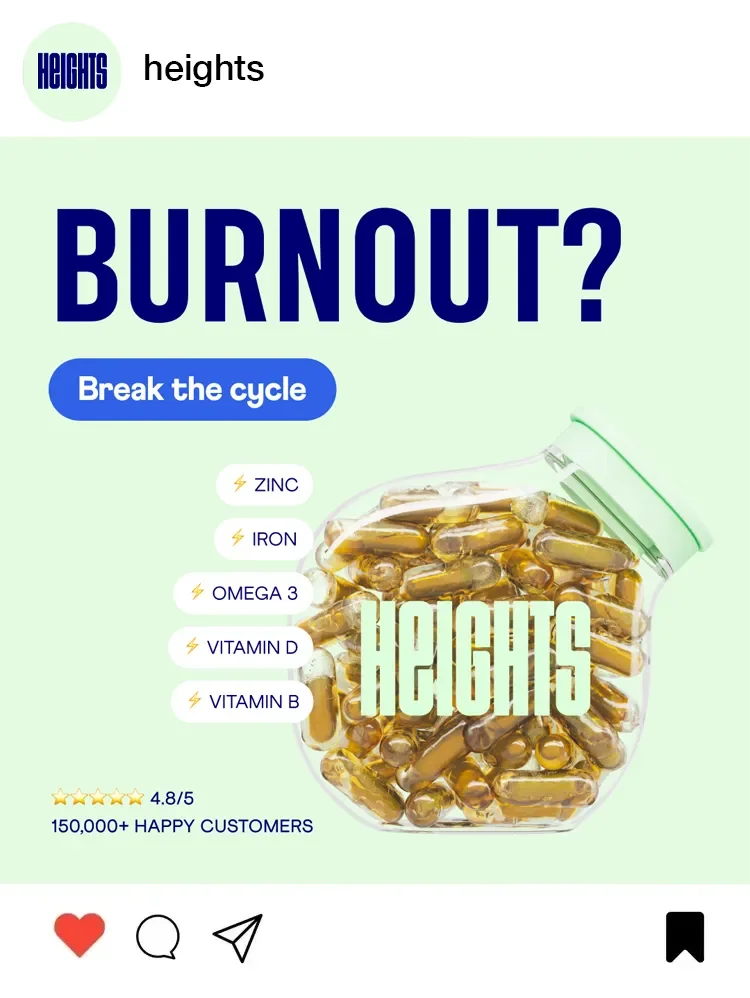 Advertisement for dietary supplements with a jar of capsules labeled 'Heights'. The ad addresses burnout and suggests breaking the cycle with supplements containing zinc, iron, omega-3, vitamin D, and vitamin B. It displays a rating of 4.8 out of 5 stars, over 150,000 happy customers, and icons for liked, commented, and shared features.