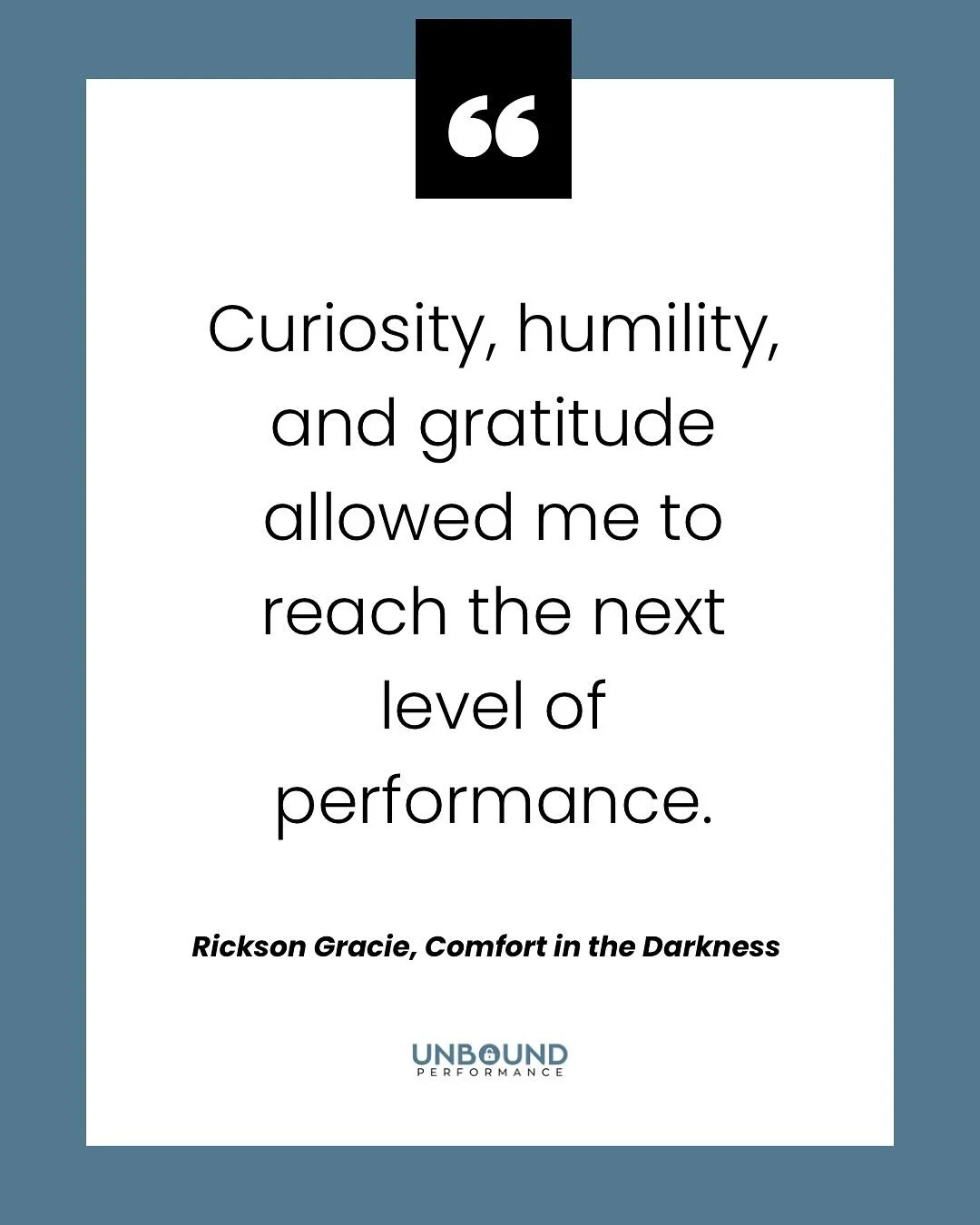 &ldquo;Curiosity, humility, and gratitude allowed me to reach the next level of performance.&rdquo; 

- Rickson Gracie, Comfort in the Darkness

📚Book linked in stories and saved to Books highlight!

#mindset #quotes #unboundperformance