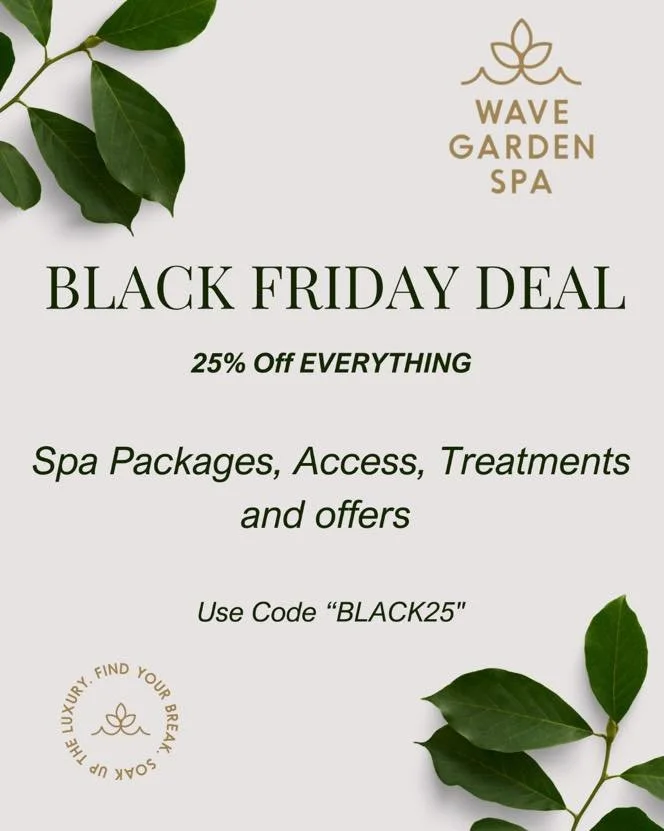 🚨 THE BIGGEST BLACK FRIDAY DEAL WAVE GARDEN SPA HAS EVER DONE! 🚨

For the next 72 HOURS ONLY, enjoy a MASSIVE 25% OFF EVERYTHING 😱✨
Yes&hellip; EVERYTHING!
✔️ Spa Days
✔️ Spa Packages
✔️ Spa Access
✔️ Treatments

Any time. Any day. Any spa offerin