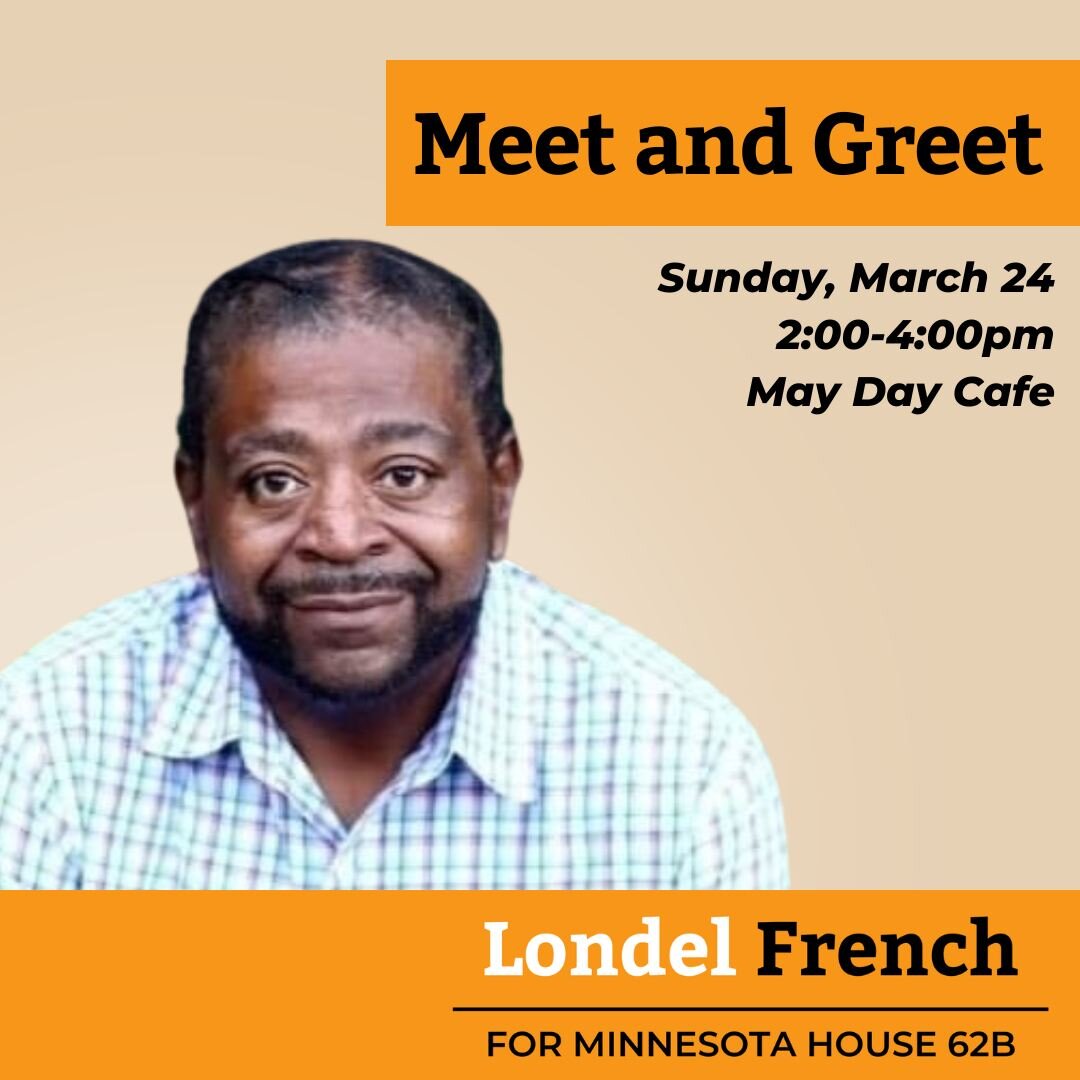 Our Senate District 62 DFL Convention is coming up in a few weeks. I look forward to learning from you all what you want to see in our communities!

Join us for a meet and greet on Sunday March 24 from 2-4pm at May Day Cafe. RSVP at the link in my bi