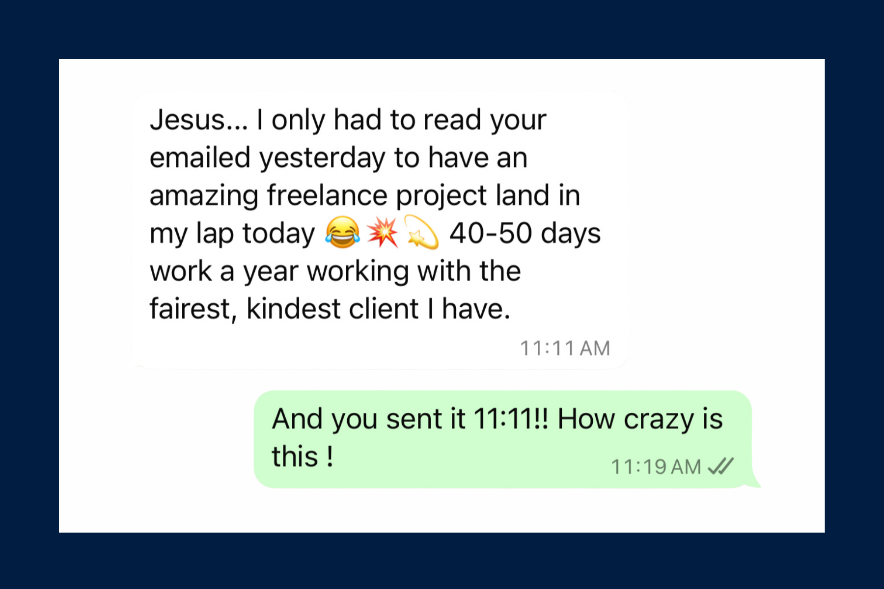 A freelance project landing the morning after reading the email. 40-50 days of work with the kindest client.