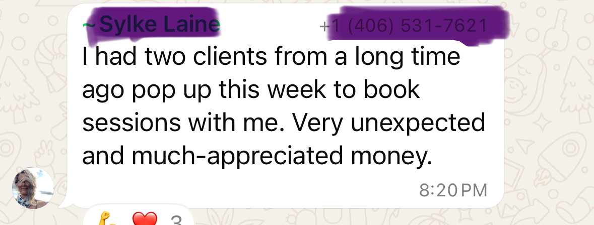 Two old clients reappearing out of nowhere to book sessions. Very unexpected and much-appreciated money.