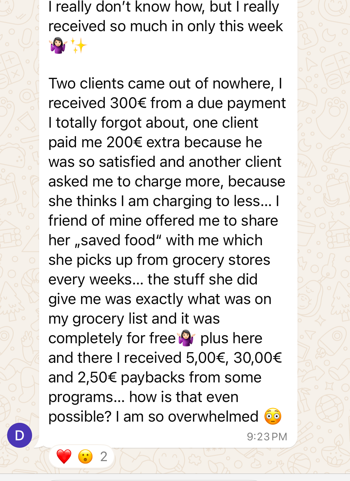 Two clients, a forgotten 300 Euro payment, a 200 Euro bonus, paybacks, free groceries -- all in one week.