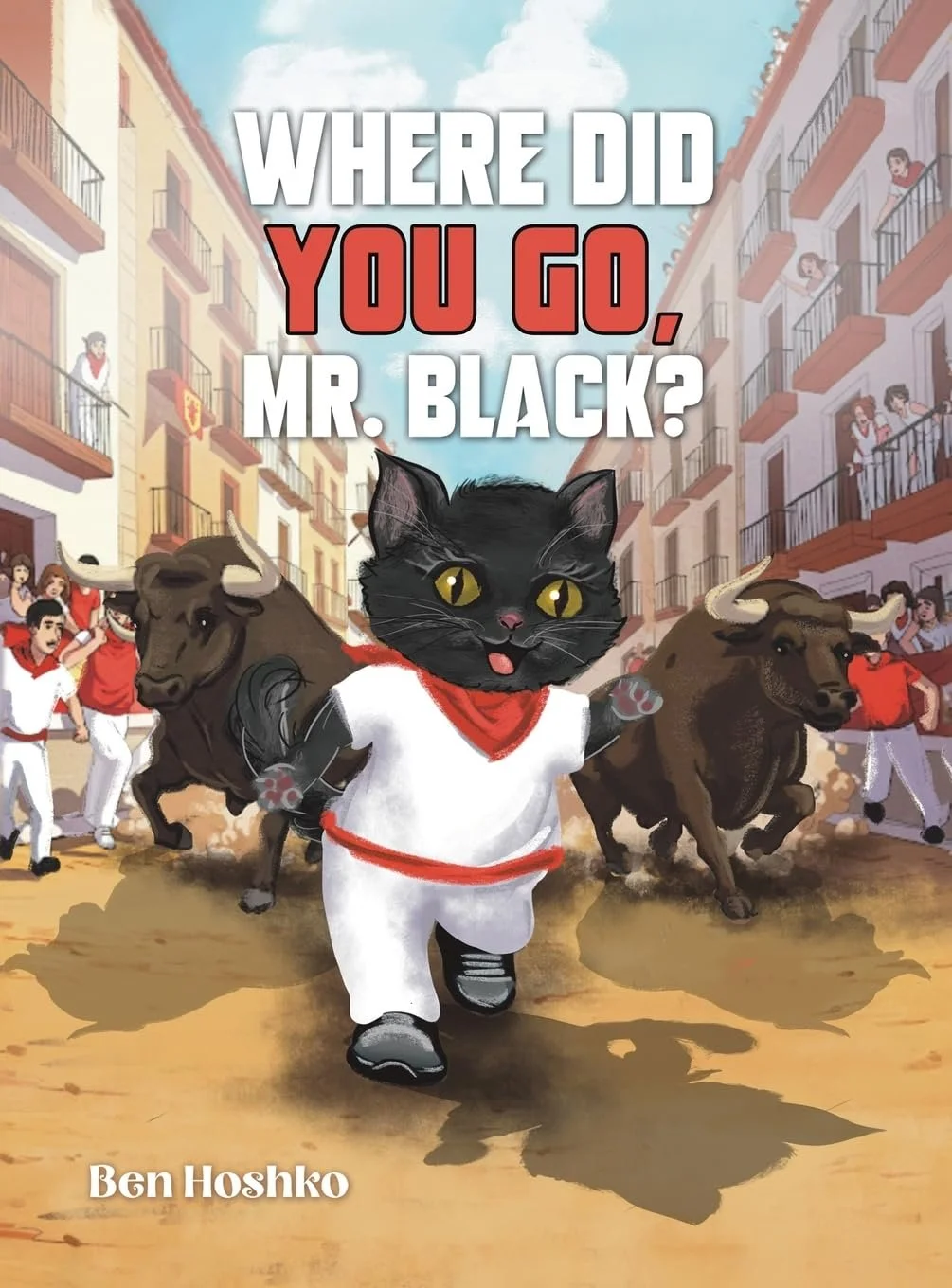 Book cover titled 'Where Did You Go, Mr. Black?' by Ben Hoshko, featuring a black cat in a white outfit with a red scarf, leading a group of charging bulls through a street.