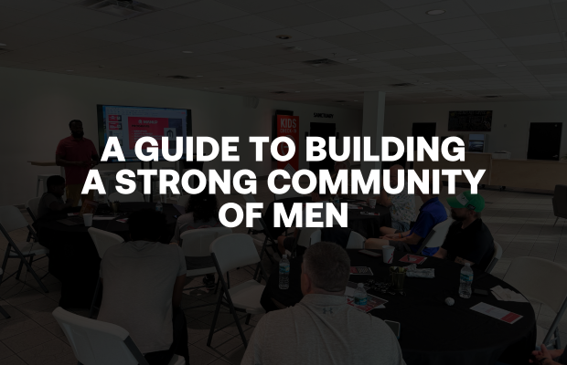 A GUIDE TO BUILDING A STRONG COMMUNITY OF MEN