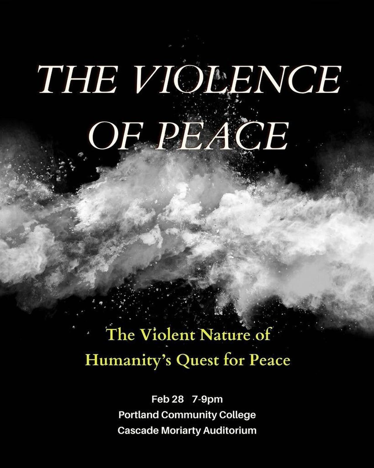 &lsquo;Violence of peace&rsquo;? That doesn&rsquo;t make any sense!&hellip; Or does it? Join a panel of folks filled with expertise AND different viewpoints to explore this issue ~ February 28, 7-9 pm Portland Community College, Cascade Moriarty Audi