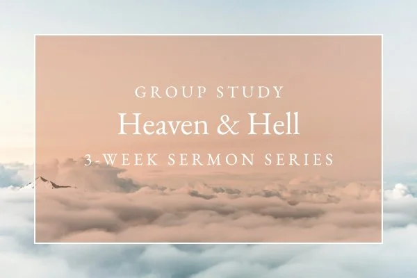 Heaven &amp; Hell - 3 Week Study
