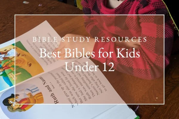 Best Bibles for Kids Under 12