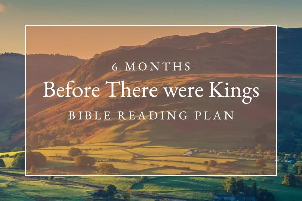 Before There were Kings - Old Testament Reading Plan - 6 Months