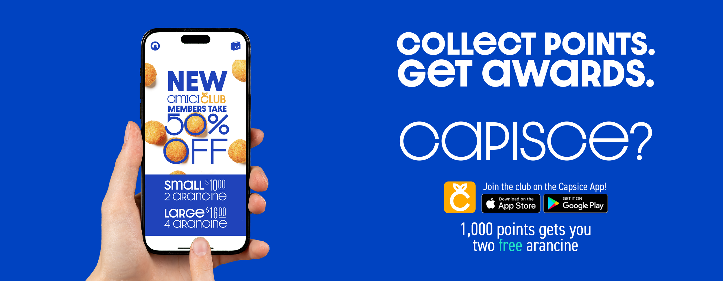 A Capisce Sicilian Aracina Advertisement. It says, "Collect Points. Get Awards. Capisce? Join the club on the Capisce App on Appstore or Google Play. 1,000 Points gets you two free arancine."