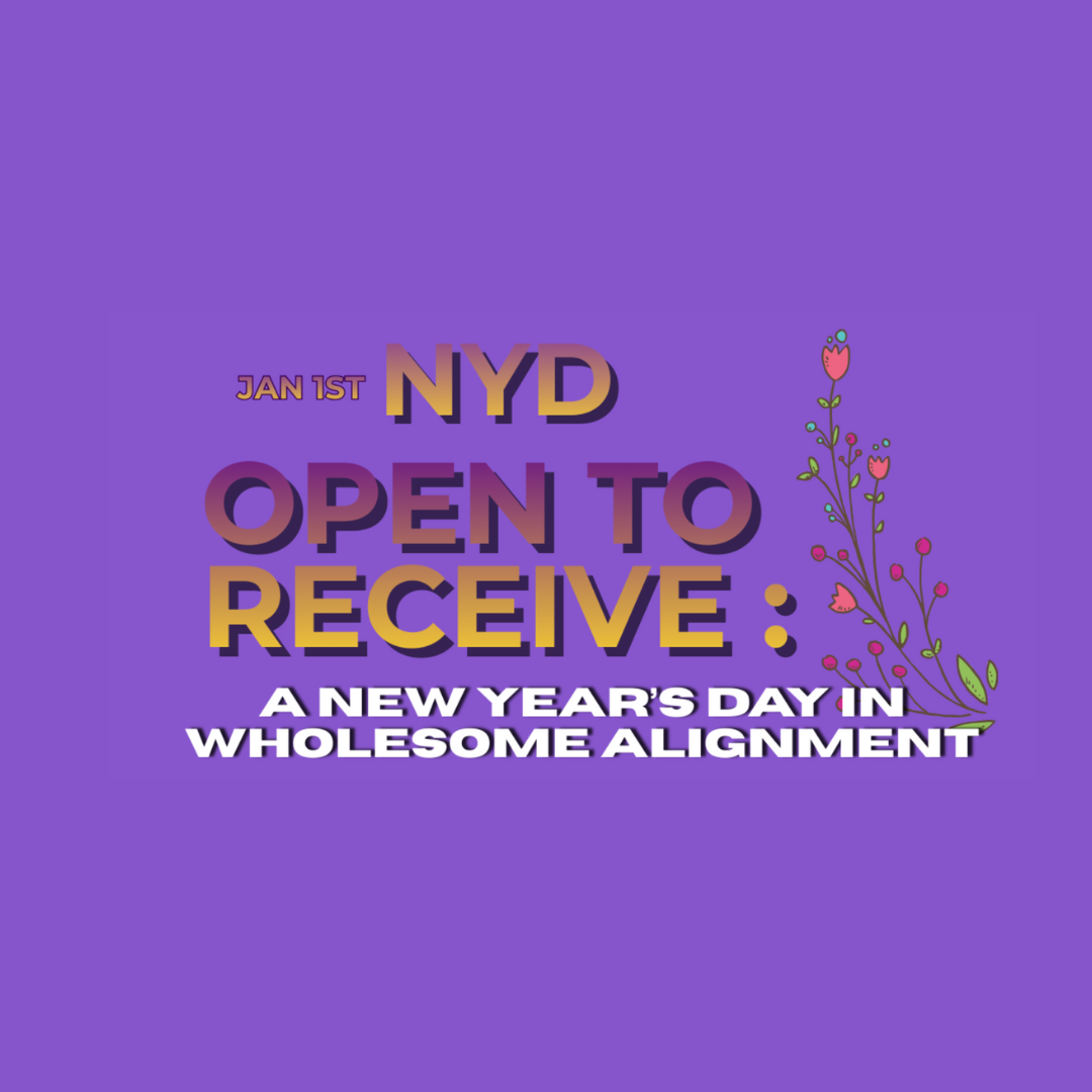NYD: Open to receive: A New Year's day in wholesome alignment