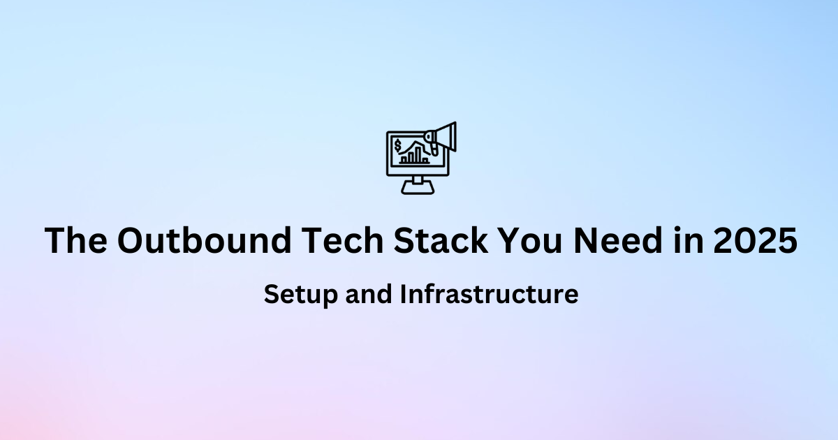 The Outbound Tech Stack You Actually Need in 2025