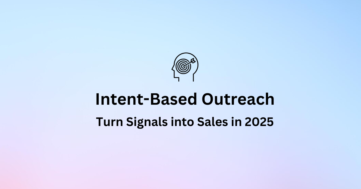 Intent-Based Outreach: Turn Signals into Sales in 2025